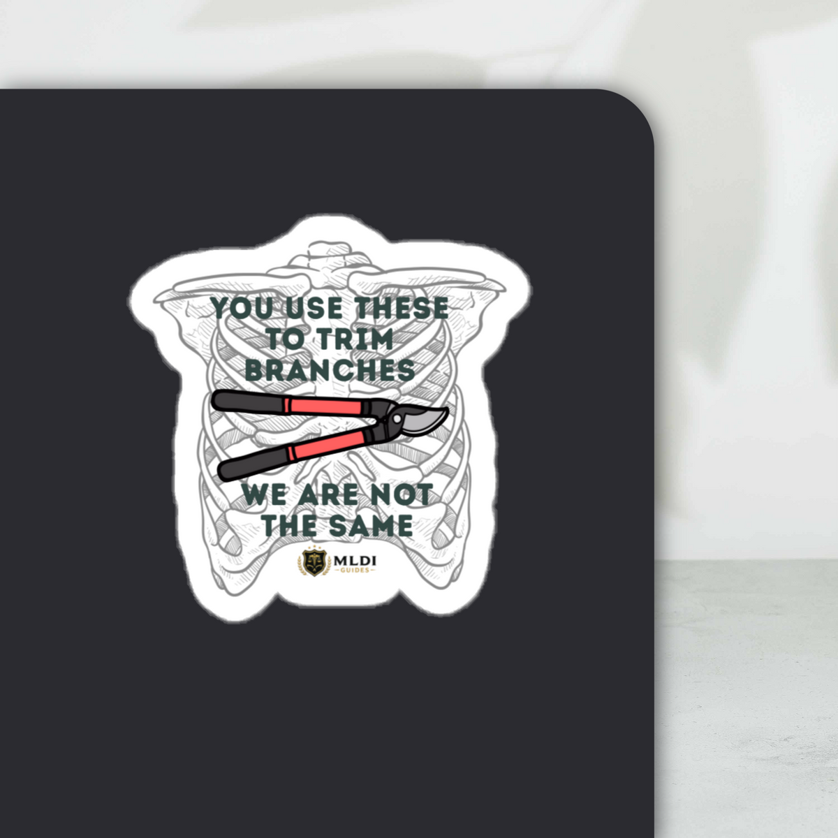 You Use These to Trim Branches We Are Not the Same Vinyl Sticker
